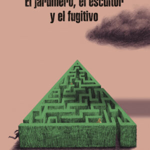 El jardinero, el escultor y el fugitivo