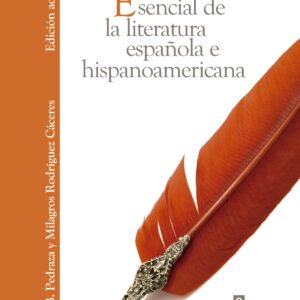 HISTORIA ESENCIAL DE LA LITERATURA ESPAÑOLA E HISPANOAMERICANA