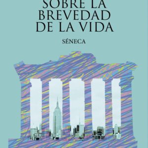 Sobre la felicidad. Sobre la brevedad de la vida
