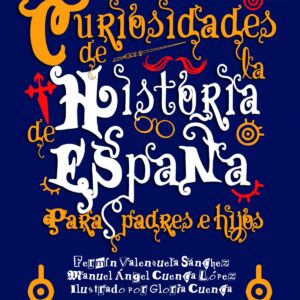 Curiosidades de la historia de España para padres e hijos