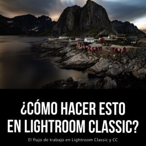 ¿CÓMO HACER ESTO EN LIGTHROOM CLASSIC?
