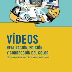 Vídeos. Realización, edición y corrección del color