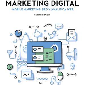 Marketing Digital. Mobile Marketing, SEO y Analítica Web. Edición 2020