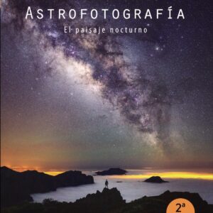 Astrofotografía. El paisaje nocturno