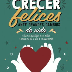 Crecer felices ante grandes cambios de vida