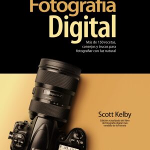 El libro de la fotografía digital. Más de 150 recetas, consejos y trucos para fotografiar con luz natural