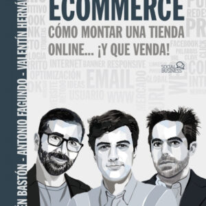 Ecommerce. Cómo montar una tienda online... ¡y que venda!