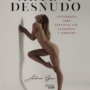 Arte y Desnudo. Fotografía para vestir de luz, elegancia y libertad