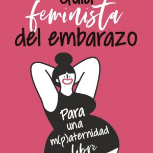 Guía feminista del embarazo