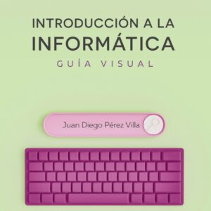 Introducción a la informática. Guía visual
