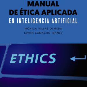 Manual de ética aplicada en inteligencia artificial