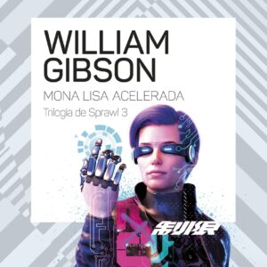 Trilogía de Sprawl nº 03/03 Mona Lisa acelerada
