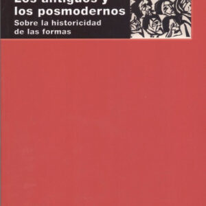 LOS ANTIGUOS Y LOS POSMODERNOS
