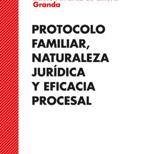 Protocolo familiar, naturaleza jurídica y eficacia procesal