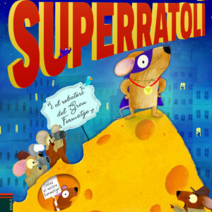 EL SUPERRATOLÍ I EL ROBATORI DEL GRAN FORMATGE