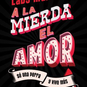 ¡A la mierda el amor!
