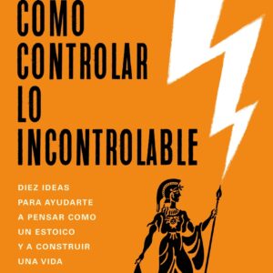 Cómo controlar lo incontrolable