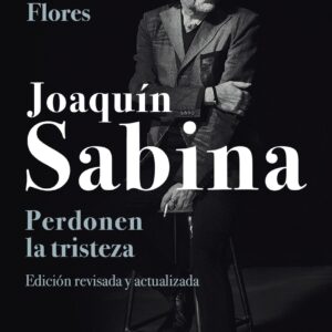 Joaquín Sabina. Perdonen la tristeza