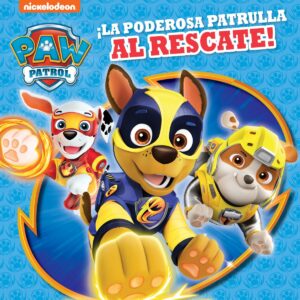 ¡PODEROSA PATRULLA AL RESCATE!