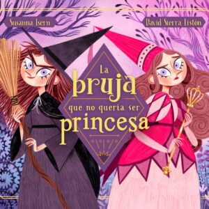 La bruja que no quería ser princesa