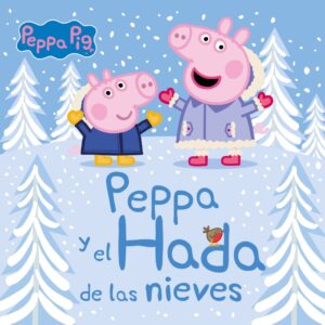 Peppa y el hada de las nieves (Un cuento de Peppa Pig)