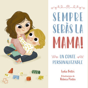 Sempre seràs la mama!