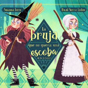 LA BRUJA QUE NO QUERIA SER ESCOBA (DE LAS DE BARRER)