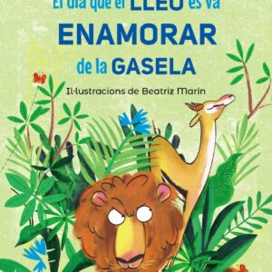 El dia que el lleó es va enamorar de la gasela