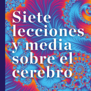 Siete lecciones y media sobre el cerebro