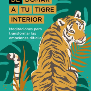 El arte de domar a tu tigre interior