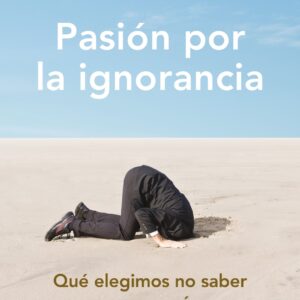 Pasión por la ignorancia