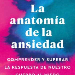 La anatomía de la ansiedad