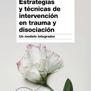Estrategias y técnicas de intervención en trauma y disociación