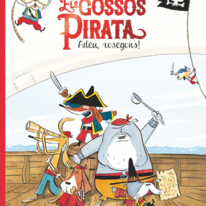 Els gossos pirata. Adeu, rosegons!