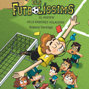 Els Futbolíssims. L'origen: El misteri dels àrbitres voladors