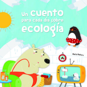 UN CUENTO PARA CADA DÍA SOBRE ECOLOGÍA