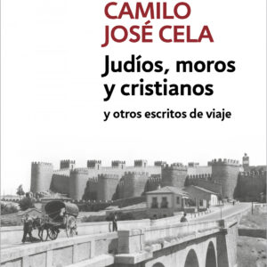 Judíos, moros y cristianos y otros escritos de viaje