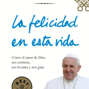 LA FELICIDAD EN ESTA VIDA