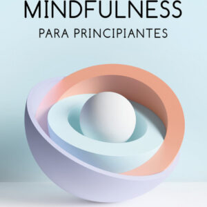 MINDFULNESS PARA PRINCIPIANTES