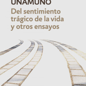 Del sentimiento trágico de la vida y otros ensayos