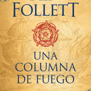 Una columna de fuego (Saga Los pilares de la Tierra 3)
