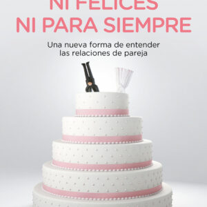 Ni felices ni para siempre
