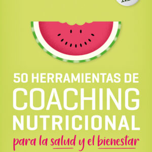 50 herramientas de coaching nutricional para la salud y el bienestar