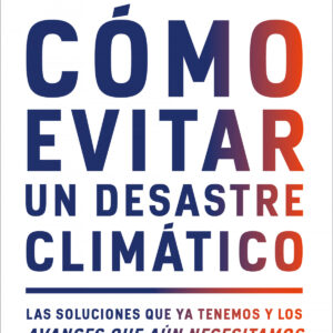 CÓMO EVITAR UN DESASTRE CLIMÁTICO
