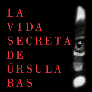 LA VIDA SECRETA DE ÚRSULA BAS