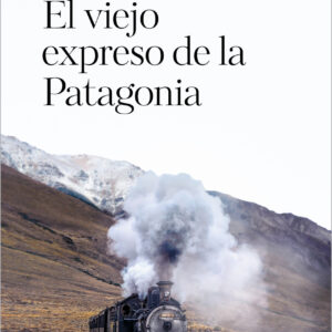 El viejo expreso de la Patagonia