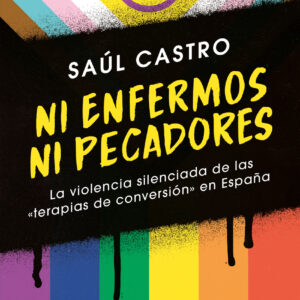 Ni enfermos ni pecadores: La violencia silenciada de las «terapias de conversión