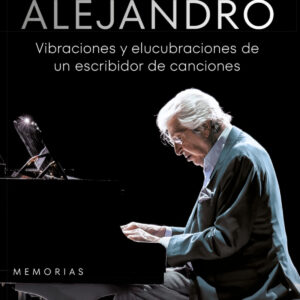 Manuel alejandro:vibraciones y elucubraciones de un escribidor de canciones
