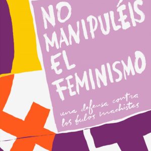 NO MANUPULÉIS EL FEMINISMO