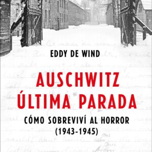 AUSCHWITZ, ULTIMA PARADA